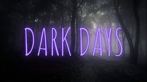 DARK DAYS