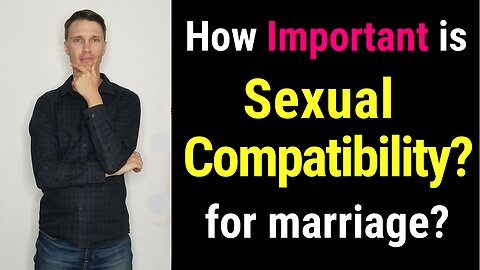 How important is sexual compatibility in marriage?