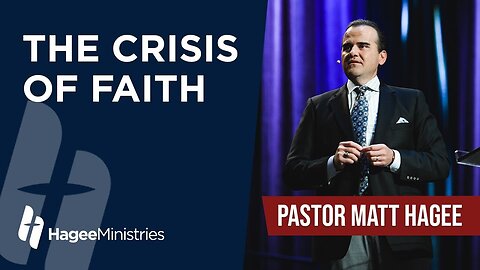 Pastor Matt Hagee - "The Crisis of Faith"
