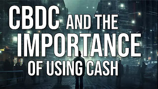 CBDC and the IMPORTANCE of USING CASH