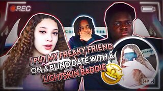 I PUT MY FREAKY FRIEND ON A BLIND DATE WITH A LIGHT SKIN BADDIE #blinddate #jubilee