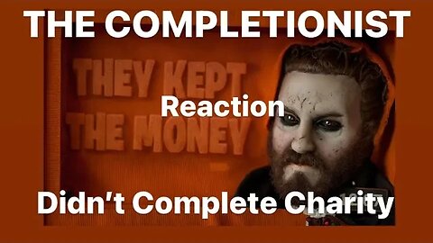 THE COMPLETIONIST: CHARITY NOT COMPLETED