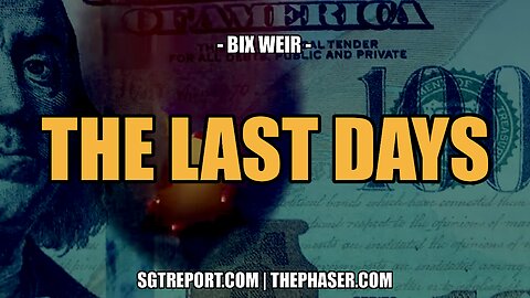 THE LAST DAYS -- BIX WEIR