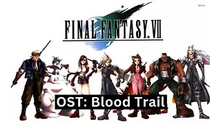 "Blood Trail" (FFVII OST 28)