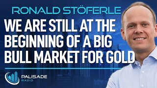 Ronald-Peter Stöeferle: We Are Still at the Beginning of a Big Bull Market for Gold