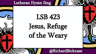 Score Video: LSB 423 Jesus, Refuge of the Weary