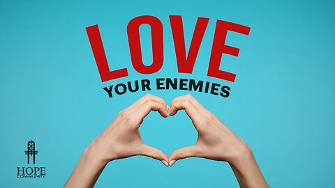 Love Your Enemies | Moment of Hope | Pastor Jeff Orluck