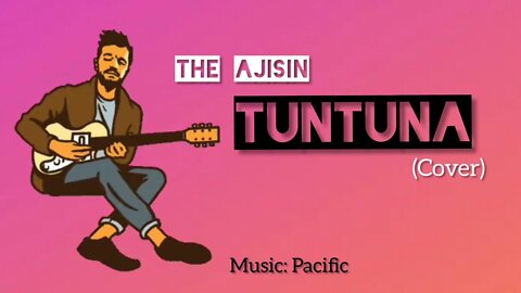TUNTUNA (Cover) - THE AJISIN | Lyrics Video | Pacific | New Song | 2021