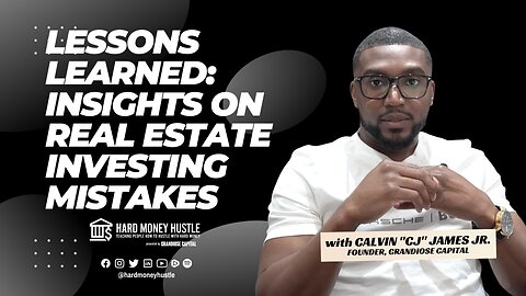 Lessons Learned: CJ's Insights on Real Estate Investing Mistakes | Hard Money Hustle