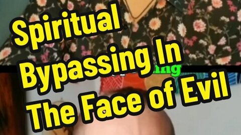 Spiritual Bypassing In The Face of Evil