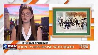 Tipping Point - Historical Spotlight - John Tyler’s Brush With Death