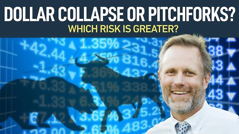 Market Update: Dollar Collapse Or Pitchforks?