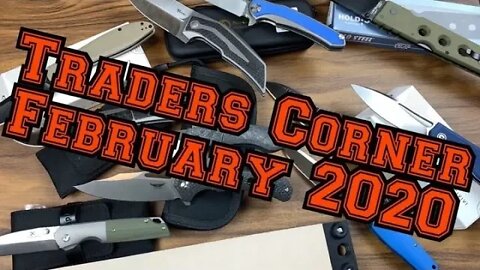 Traders Corner February 2020 Knife Sale February 15th 7PM EST Buy/Sell/Trade in comments section