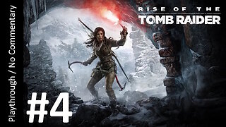Rise of the Tomb Raider (Part 4) playthrough