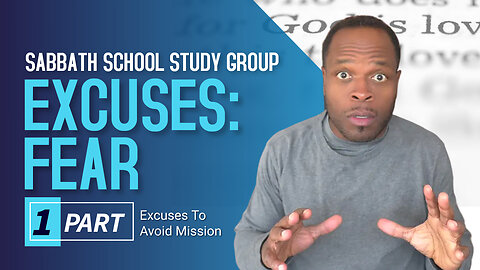 Excuses to Avoid Mission: Fear (Genesis 15) Sabbath School Lesson Study Group w/ Chris Bailey III