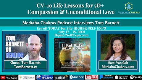 CV-19 Life Lessons for 5D Compassion & Unconditional Love w/Tom Barnett: Merkaba Chakras Podcast #57