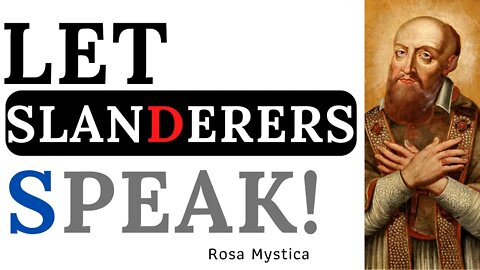 Let your SLANDERERS Speak! by Saint Francis De Sales