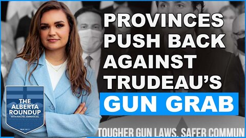 Provinces push back against Trudeau’s gun grab