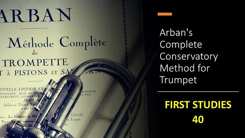 Arban's Complete Conservatory Method for Trumpet - FIRST STUDIES 40