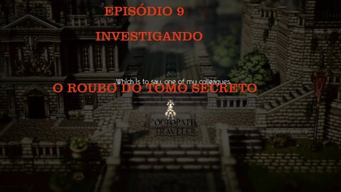 OCTOPATH TRAVELER EP 9 O CASO DO TOMO