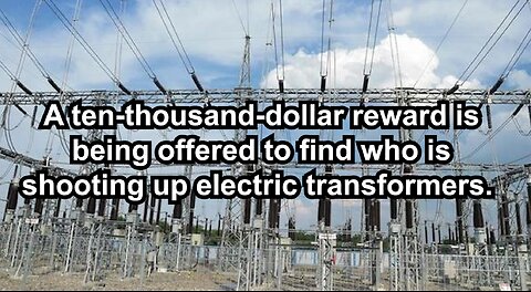 A ten-thousand-dollar reward is being offered to find who is shooting up electric transformers.