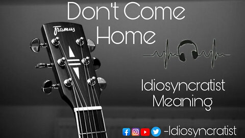 The Meaning Of Idiosyncratic - New Freshly Song By Idiosyncratist "Don't Come Home"