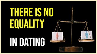 There Is No Equality In Dating