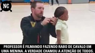 Professor é filmando fazendo rabo de cavalo em uma menina. A verdade chamou a atenção de todos