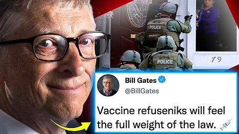 Breaking - Bill Gates and WHO Call For Military To Round Up mRNA Vaccine Refusers - August 3..