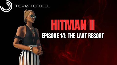 Hitman - World of Assassination (Episode 14: The Last Resort - Haven Island)