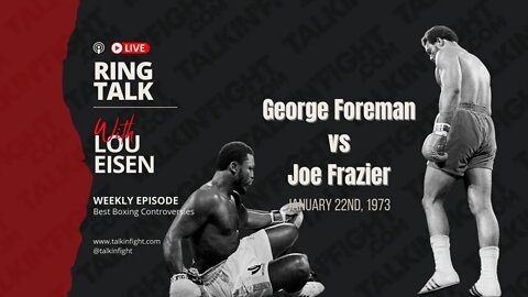 George Foreman vs Joe Frazier | Ring Talk with Lou Eisen