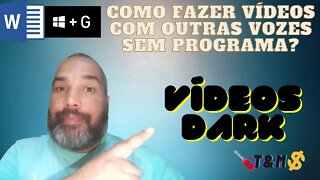 VÍDEOS DARK | COMO FAZER VÍDEO COM OUTRAS VOZES SEM PROGRAMA?