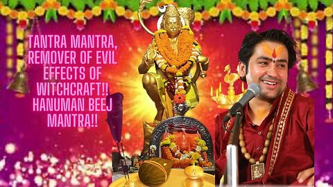 Tantra Mantra, remover of evil effects of witchcraft!! Hanuman Beej Mantra!!