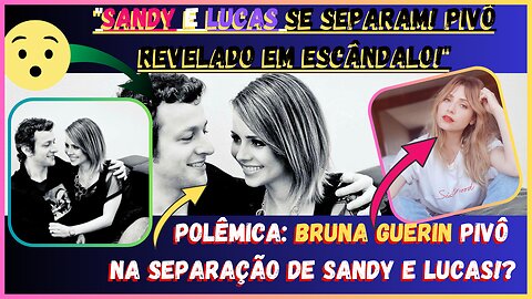 Escândalomusical O Obscuro por Trás da Separação de #Sandy Reviravolta, pivô da Separação fala será!