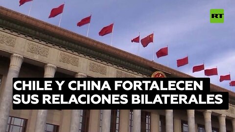 Chile y China fortalecen sus relaciones bilaterales