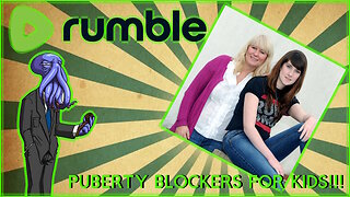 LIMITING THE USE OF PUBERTY BLOCKERS!! [Rumble Exclusive]