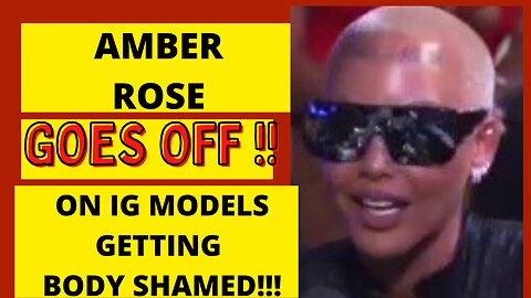 AMBER ROSE GOES OFF ON IG MODELS GETTING BODY SHAMED!