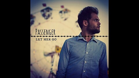 Passenger | Let Her Go