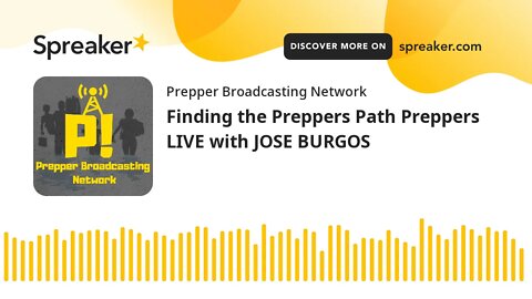 Finding the Preppers Path Preppers LIVE with JOSE BURGOS