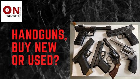 Should you buy a new or used handgun?