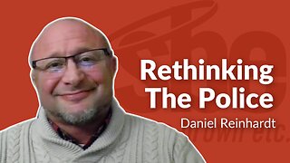 Daniel Reinhardt | Rethinking The Police | Steve Brown, Etc.