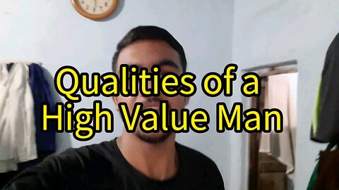 3 Most Important Qualities of A High Value Man