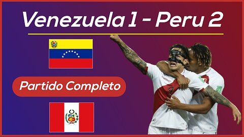 VENEZUELA VS PERU | RELATO ARGENTINO | PARTIDO COMPLETO 16 DE NOVIEMBRE 2021