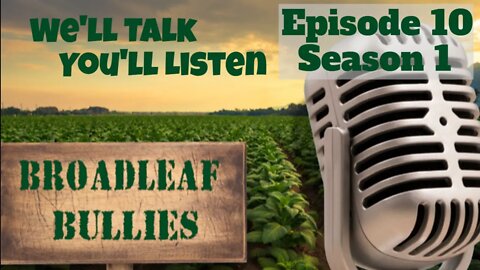 Broadleaf Bullies Season 1 Episode 10 | 2021