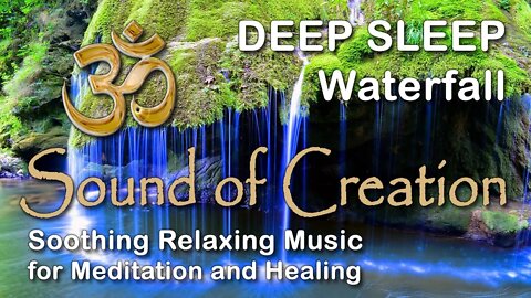 🎧 Sound Of Creation • Deep Sleep (42) • Falls • Soothing Relaxing Music for Meditation and Healing