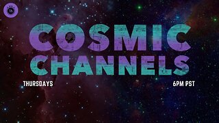 Cosmic Channels | 7.1