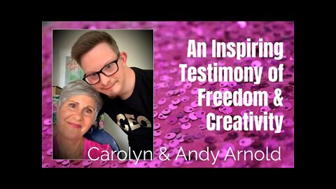 53: An Inspiring Testimony of Freedom, Carolyn & Andy Arnold with Helena and Jonathan Cavan