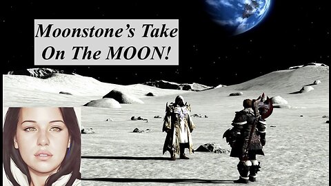 Moonstone's Take On The MOON!