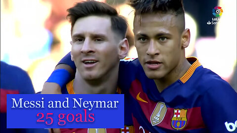 Top 25 Goals - Messi and Neymar Jr