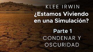 Klee Irwin - Estamos viviendo en una simulacin? - Parte 1 - Condenar y Oscuridad